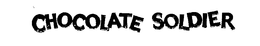 CHOCOLATE SOLDIER trademark