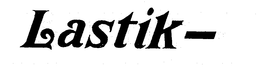 LASTIK- trademark