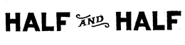 HALF AND HALF trademark