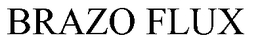BRAZO FLUX trademark
