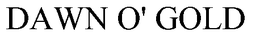 DAWN O' GOLD trademark