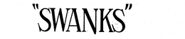 "SWANKS" trademark