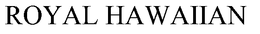 ROYAL HAWAIIAN trademark