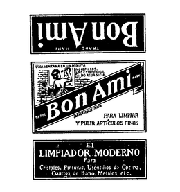 BON AMI PARA LIMPIAR Y PULIR ARTICULOS FINOS EI LIMPIADOR MODERNO PARA CRISTALES, PINTURAS, UTENSILIOS DE COCINA, CUARTOS DE BANO, METALES, ETC. UNA VENTANA EN UN MINUTO NO LEPILLOS NO ESTROPAJOS. NO AGUASUCIA. TRADE MARK trademark