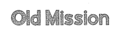 OLD MISSION trademark