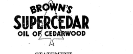 BROWN'S SUPERCEDAR OIL OF CEDARWOOD trademark