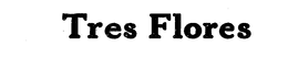 TRES FLORES trademark