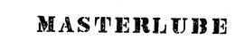 MASTERLUBE trademark