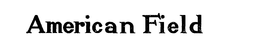 AMERICAN FIELD trademark