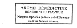 AROME BENEDICTINE BENEDICTINE FLAVOUR MARQUES DEPOSEES EN FRANCE ET A L'ETRANGER MADE IN FECAMP (FRANCE) trademark