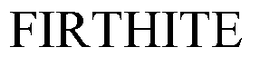 FIRTHITE trademark