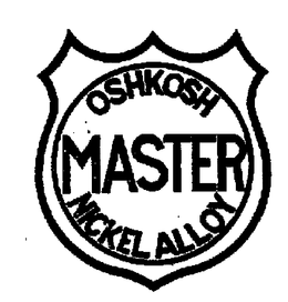 OSHKOSH MASTER NICKEL ALLOY trademark