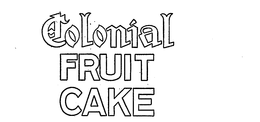 COLONIAL FRUIT CAKE trademark