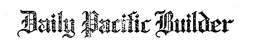 DAILY PACIFIC BUILDER trademark