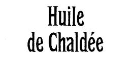 HUILE DE CHALDEE trademark