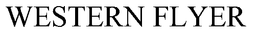 WESTERN FLYER trademark
