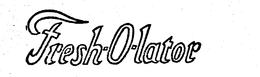 FRESH-O-LATOR trademark