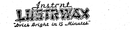 INSTANT LUSTRWAX "DRIES BRIGHT IN 15 MINUTES" trademark