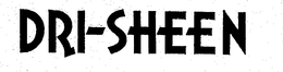 DRI-SHEEN trademark