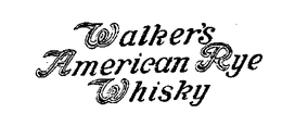 WALKER'S AMERICAN RYE WHISKY trademark