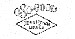 O-SO-GOOD HOOD RIVER CHOICE trademark