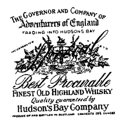 BEST PROCURABLE FINEST OLD HIGHLAND WHISKY THE GOVERNOR AND COMPANY OF ADVENTURERS OF ENGLAND TRADING INTO HUDSON'S BAY SPECIAL QUALITY GUARANTEED BY HUDSON'S BAY COMPANY PRODUCT OF AND BOTTLED IN SCOTLAND INCORPORATED AD 1670 PRO PELLE CUTEM trademark