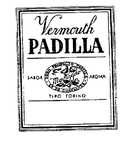 PADILLA VERMOUTH TODO PRODUCTO PADILLA ES DE CONFIANZA SABOR AROMA TIPO TORINO trademark
