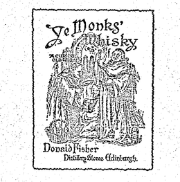YE MONKS' WHISKY A CURIOUS OLD WHISKY DONALD FISHER DISTILLERY STORES EDINBURGH. trademark