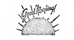 GOOD MORNING! trademark