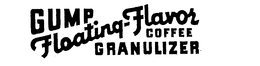 GUMP FLOATING-FLAVOR COFFEE GRANULIZER trademark