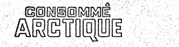 CONSOMME ARCTIQUE trademark