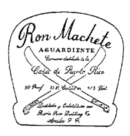 RON MACHETE AGUARDDIENTE GENUINO DISTILADO DE LA CANA DE PUERTO RICO 90 PROOF 37.85 CENTILITROS 4/5 PINT DISTILADO Y EMBOTELLADO POR PUERTO RICO DISTILLING CO ARECIBO, P.R. trademark