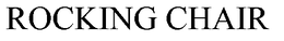 ROCKING CHAIR trademark
