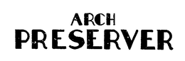 ARCH PRESERVER trademark
