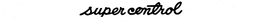SUPER CONTROL trademark