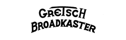 GRETSCH BROADKASTER trademark