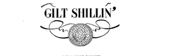 GILT SHILLIN' trademark