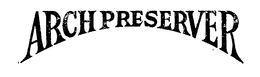 ARCH PRESERVER trademark