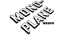 MONO-PLANE WEAVE trademark