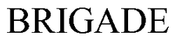 BRIGADE trademark