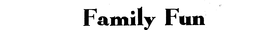 FAMILY FUN trademark
