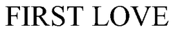 FIRST LOVE trademark