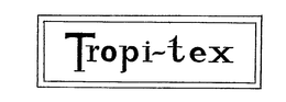 TROPI-TEX trademark