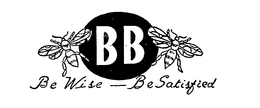 BB BE WISE-BE SATISFIED trademark
