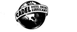 CADEL DIESEL ENGINE LUBRICANT trademark