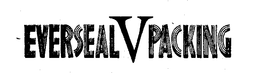 EVERSEAL V PACKING trademark