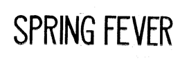 SPRING FEVER trademark