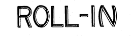 ROLL-IN trademark