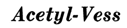ACETYL-VESS trademark