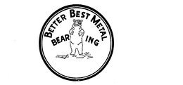 BETTER BESTMETAL BEARING trademark